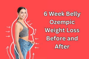 Read more about the article Great 6 Week Belly Ozempic Weight Loss Before and After