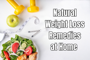 Read more about the article Top 10 Natural Weight Loss Remedies at Home That Really Work