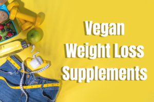 Read more about the article Best Vegan Weight Loss Supplements 2024