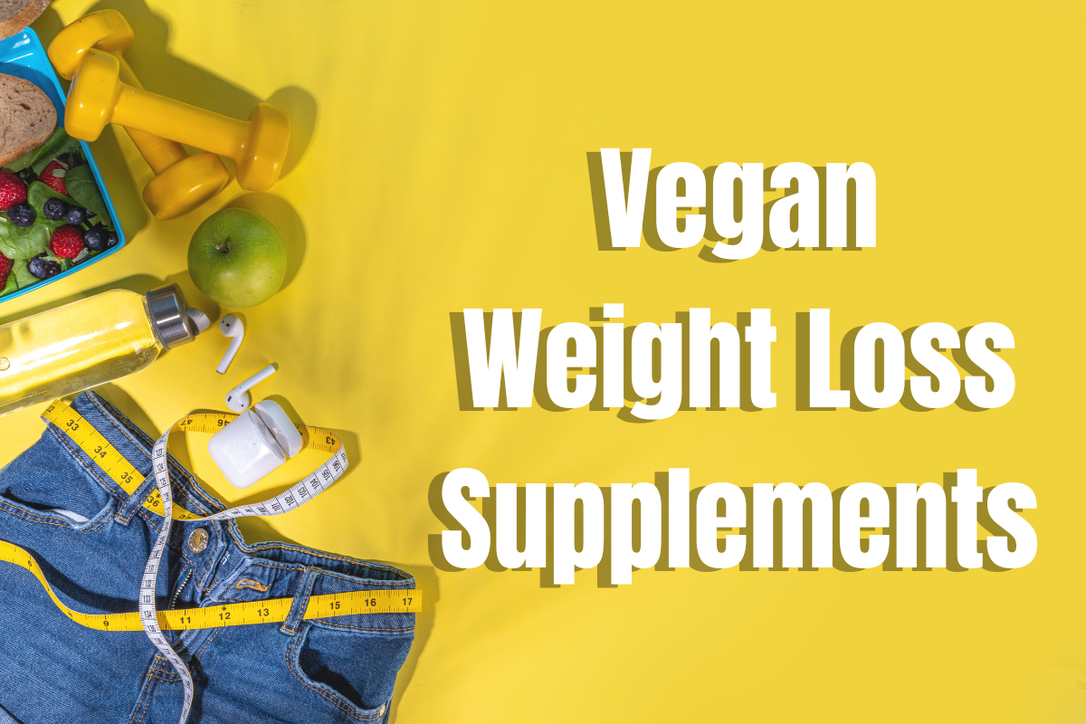 You are currently viewing Best Vegan Weight Loss Supplements 2024