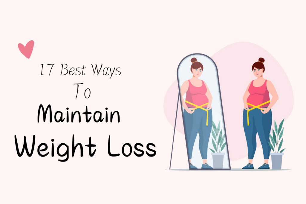 17 Best Ways to Maintain Weight Loss: Tips and Strategies - Love him ...
