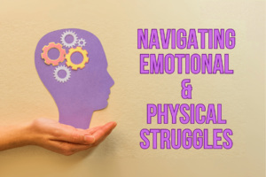 Read more about the article Navigating Emotional and Physical Struggles